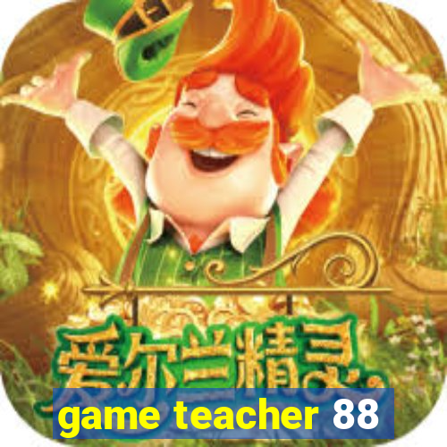 game teacher 88